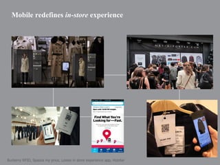 Mobile redefines in-store experience

Burberry RFID, Spaaza my price, Lowes in store experience app, Hointer

| p. 35

 
