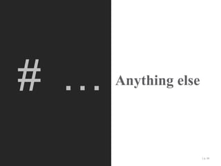 # …

Anything else

| p. 39

 