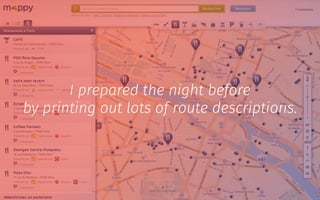 I prepared the night before
by printing out lots of route descriptions.
 