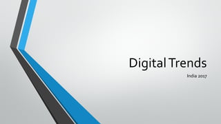 DigitalTrends
India 2017
 