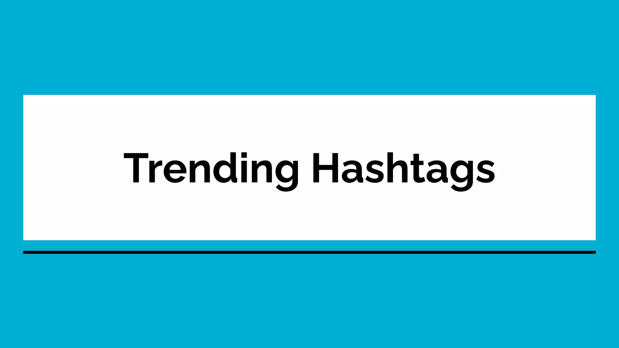 Trending Hashtags
 