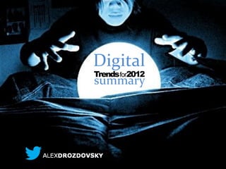 Digital
Trendsfor2012
summary
 