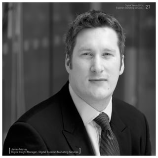 Digital Trends 2013
                                                                   Experian Marketing Services    27




[ James Insight Manager , Digital, Experian Marketing Services ]
  Digital
          Murray,
 