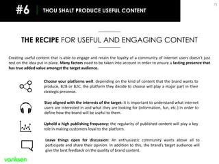 THOU SHALT PRODUCE USEFUL CONTENT
71
THE RECIPE FOR USEFUL AND ENGAGING CONTENT
#6
Creating useful content that is able to...