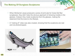 The Making Of Sunglass Sculptures <ul><li>When McGarrah Jesse produced a series of print ads for Costa Del Mar sunglasses,...