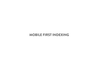 MOBILE FIRST INDEXING
 