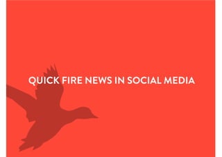 QUICK FIRE NEWS IN SOCIAL MEDIA
 