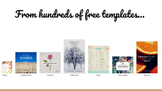 From hundreds of free templates...
 