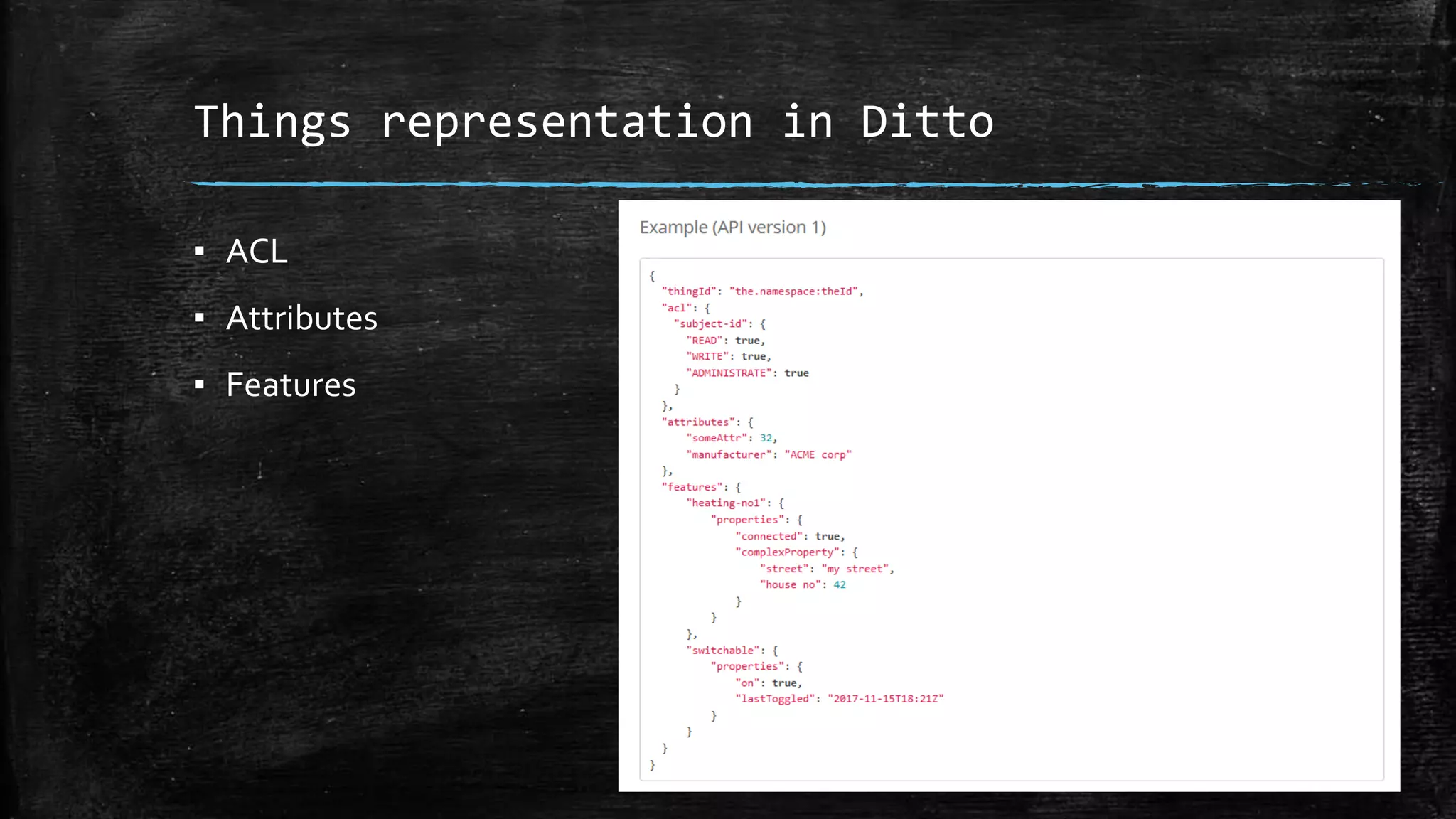 Things representation in Ditto
▪ ACL
▪ Attributes
▪ Features
 