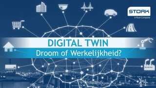 Droom of Werkelijkheid?
DIGITAL TWIN
 