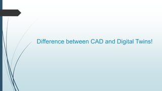 Difference between CAD and Digital Twins!
 