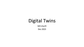 Digital Twins
MH sharifi
Dec 2023
 