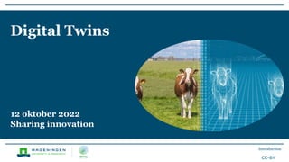 Introduction
Digital Twins
12 oktober 2022
Sharing innovation
CC-BY
 