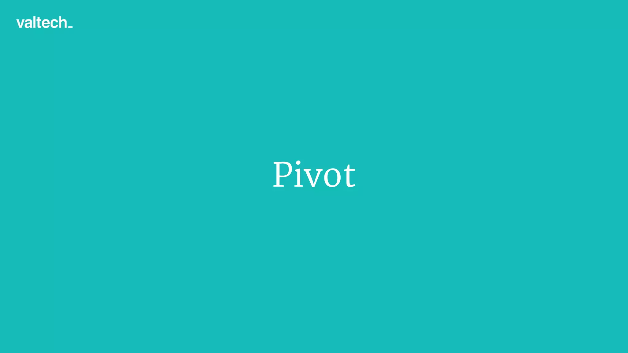 Pivot
 