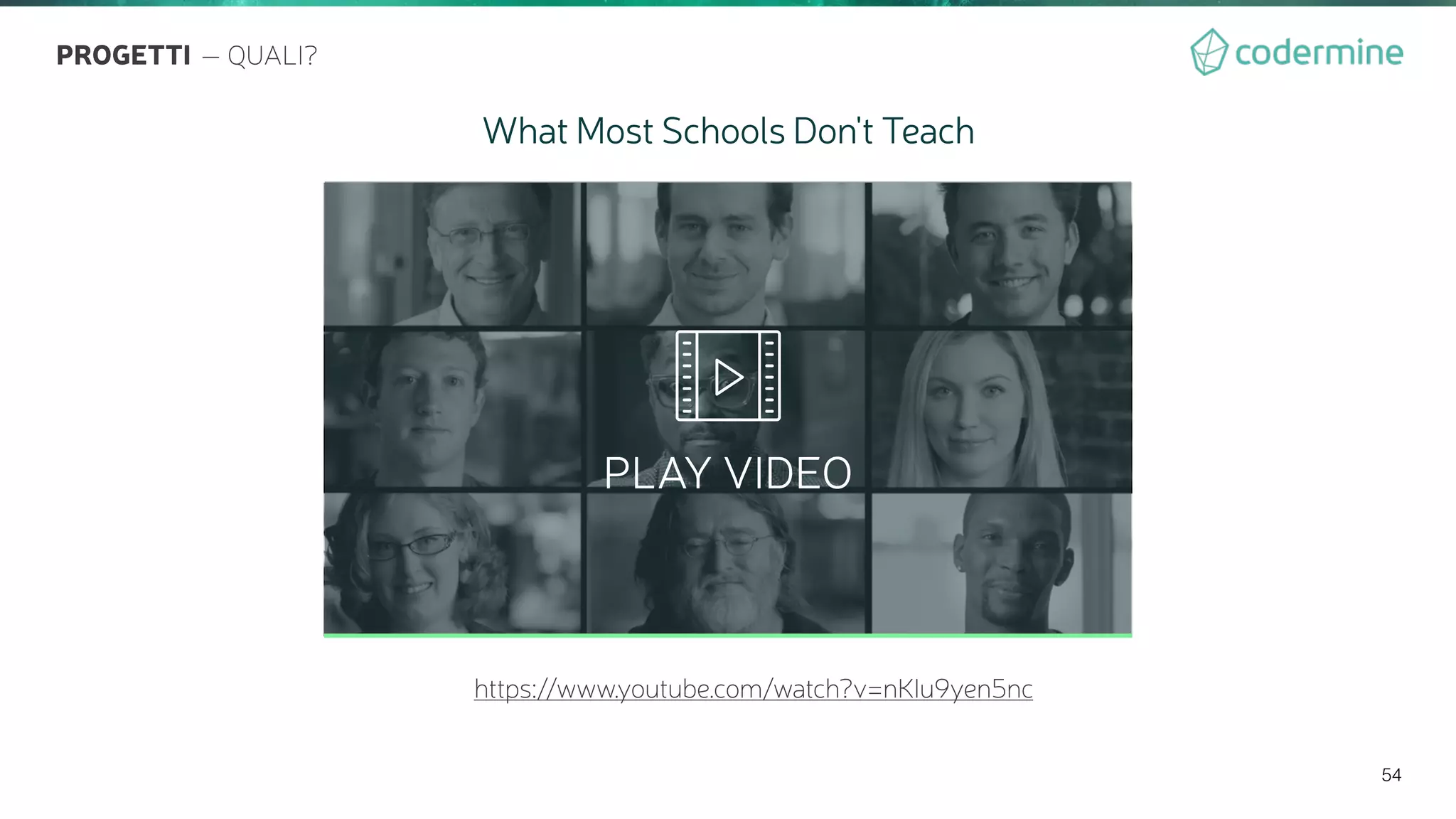 54

PLAY VIDEO
What Most Schools Don't Teach
https://www.youtube.com/watch?v=nKIu9yen5nc
PROGETTI — QUALI?
 