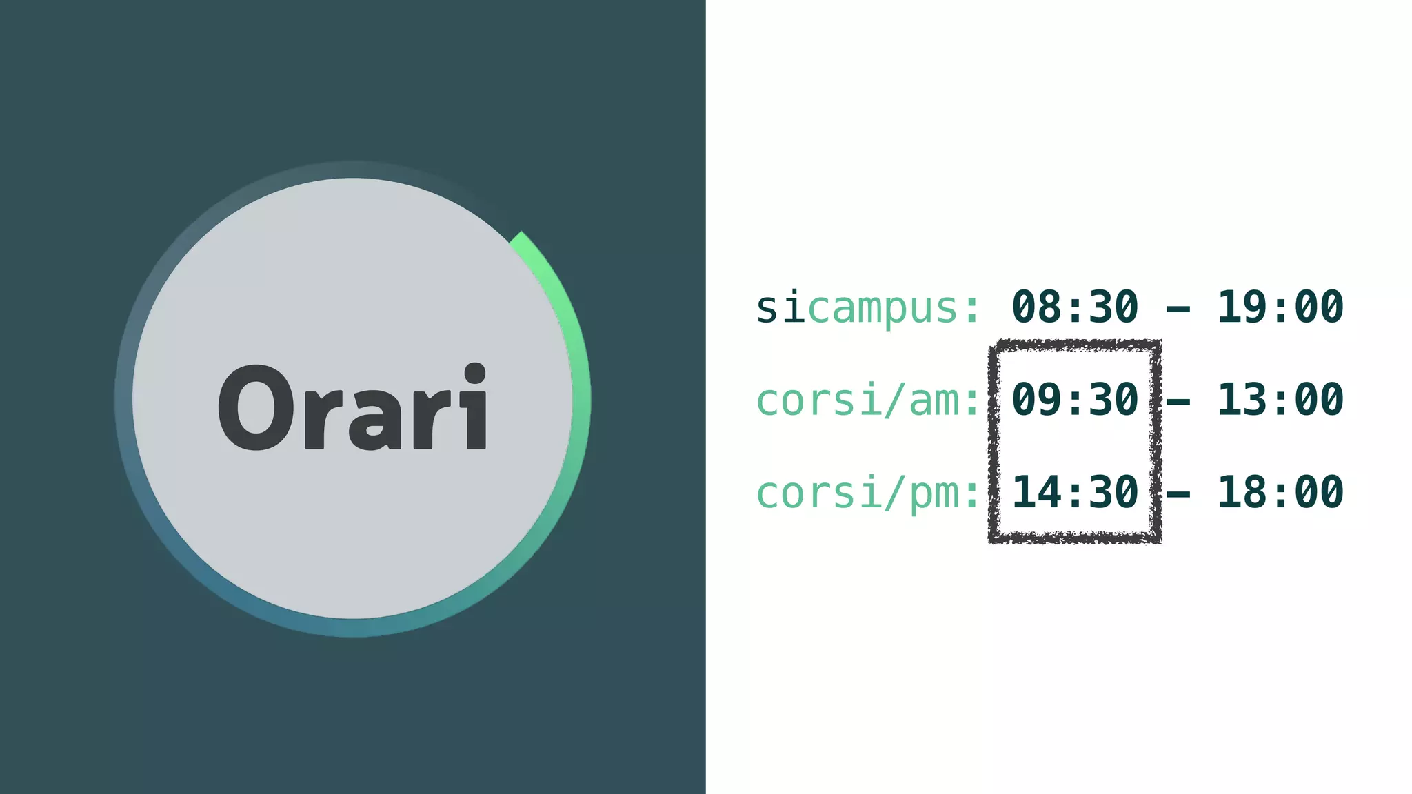 Orari
sicampus: 08:30 - 19:00
corsi/am: 09:30 - 13:00
corsi/pm: 14:30 - 18:00
 