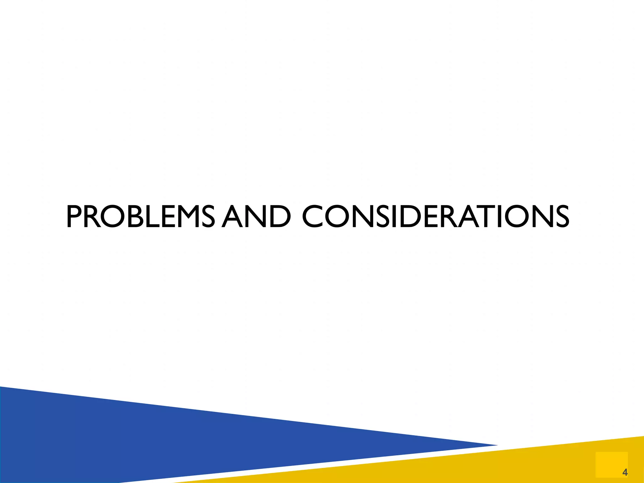 PROBLEMS AND CONSIDERATIONS 