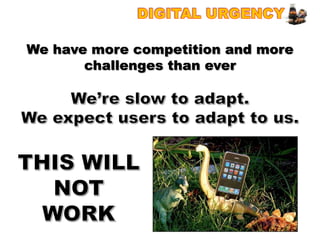 We have more competition and more
       challenges than ever
 