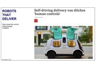 | 27
© Numenor, 2021
ROBOTS
THAT
DELIVER
https://www.bbc.com/ne
ws/technology-
51409031
 