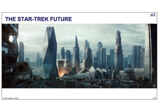 | 42
© Numenor, 2021
THE STAR-TREK FUTURE
 