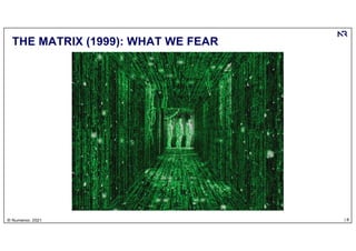 | 6
© Numenor, 2021
THE MATRIX (1999): WHAT WE FEAR
 