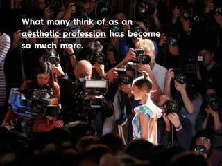 What many think of as an
aesthetic profession has become
so much more.
 