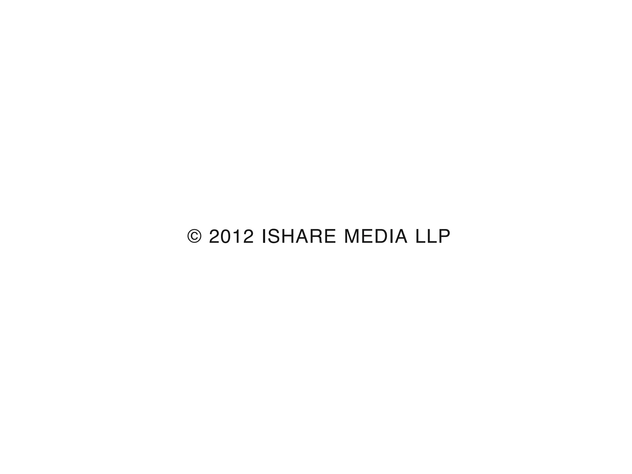 © 2012 ISHARE MEDIA LLP