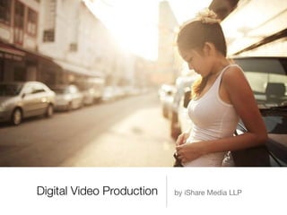 Digital Video Production   by iShare Media LLP
 