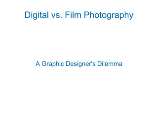 Digital vs. Film Photography A Graphic Designer's Dilemma 