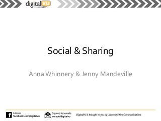 Social & Sharing 
Anna Whinnery & Jenny Mandeville 
 