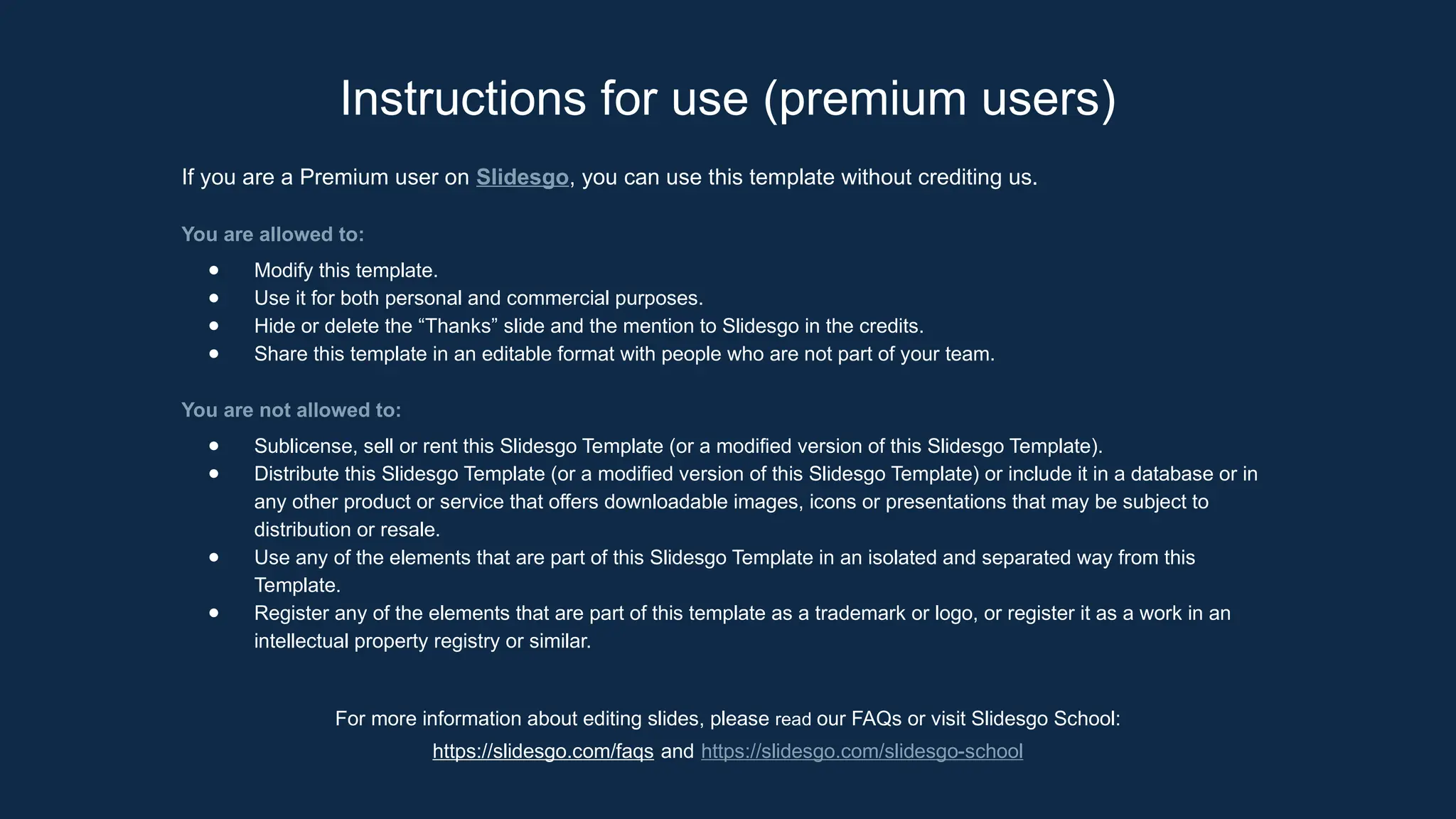 Instructions for use (premium users)
If you are a Premium user on Slidesgo, you can use this template without crediting us.
You are allowed to:
● Modify this template.
● Use it for both personal and commercial purposes.
● Hide or delete the “Thanks” slide and the mention to Slidesgo in the credits.
● Share this template in an editable format with people who are not part of your team.
You are not allowed to:
● Sublicense, sell or rent this Slidesgo Template (or a modified version of this Slidesgo Template).
● Distribute this Slidesgo Template (or a modified version of this Slidesgo Template) or include it in a database or in
any other product or service that offers downloadable images, icons or presentations that may be subject to
distribution or resale.
● Use any of the elements that are part of this Slidesgo Template in an isolated and separated way from this
Template.
● Register any of the elements that are part of this template as a trademark or logo, or register it as a work in an
intellectual property registry or similar.
For more information about editing slides, please read our FAQs or visit Slidesgo School:
https://slidesgo.com/faqs and https://slidesgo.com/slidesgo-school
 