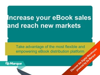 Increase your eBook sales
and reach new markets


  Take advantage of the most flexible and
  empowering eBook distribution platform
 