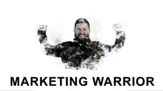 MARKETING WARRIOR
 