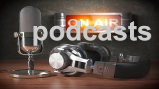 podcasts
 