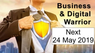 Business
& Digital
Warrior
Next
24 May 2019
 