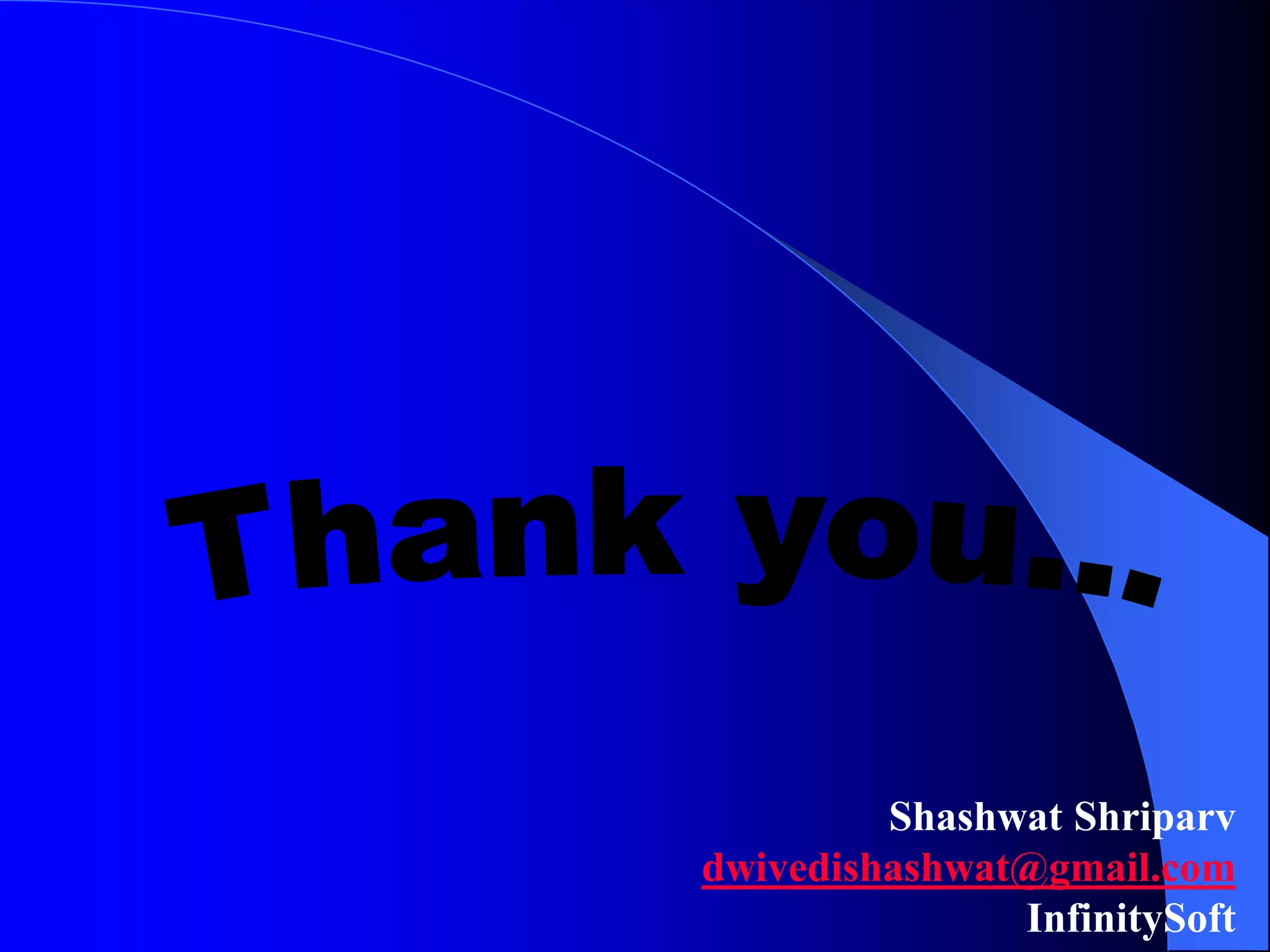 Shashwat Shriparv
dwivedishashwat@gmail.com
InfinitySoft
 