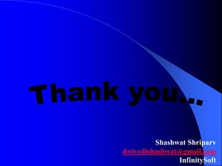 Shashwat Shriparv
dwivedishashwat@gmail.com
InfinitySoft
 