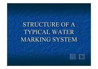 STRUCTURE OF A
 TYPICAL WATER
MARKING SYSTEM
 
