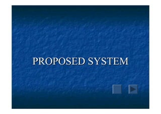 PROPOSED SYSTEM
 