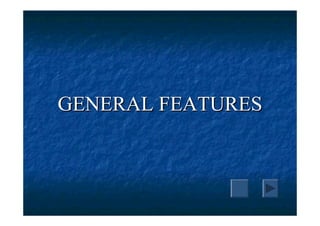 GENERAL FEATURES
 