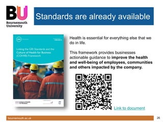 bournemouth.ac.uk 26
Standards are already available
Link to document
Health is essential for everything else that we
do i...