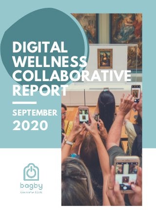 DIGITAL
WELLNESS
COLLABORATIVE
REPORT
SEPTEMBER
2020
 