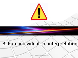 3. Pure individualism interpretation
©2015 Yayasan Lembaga SABDA
 