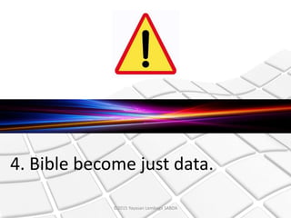 4. Bible become just data.
©2015 Yayasan Lembaga SABDA
 
