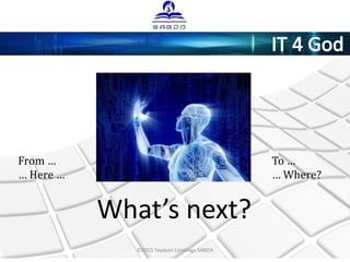 ©2015 Yayasan Lembaga SABDA
What’s next?
From …
… Here …
To …
… Where?
 
