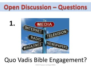 Quo Vadis Bible Engagement?
1.
©2015 Yayasan Lembaga SABDA
 