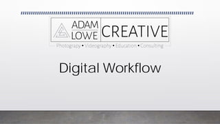 Digital Workflow
 
