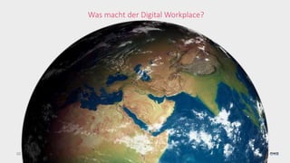 10
Was macht der Digital Workplace?
 