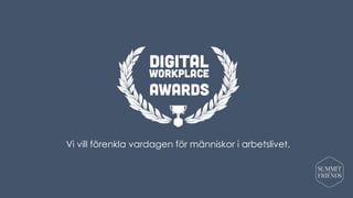 Vi vill förenkla vardagen för människor i arbetslivet.
 