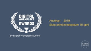 By Digital Workplace Summit
Ansökan – 2019
Sista anmälningsdatum 15 april
 